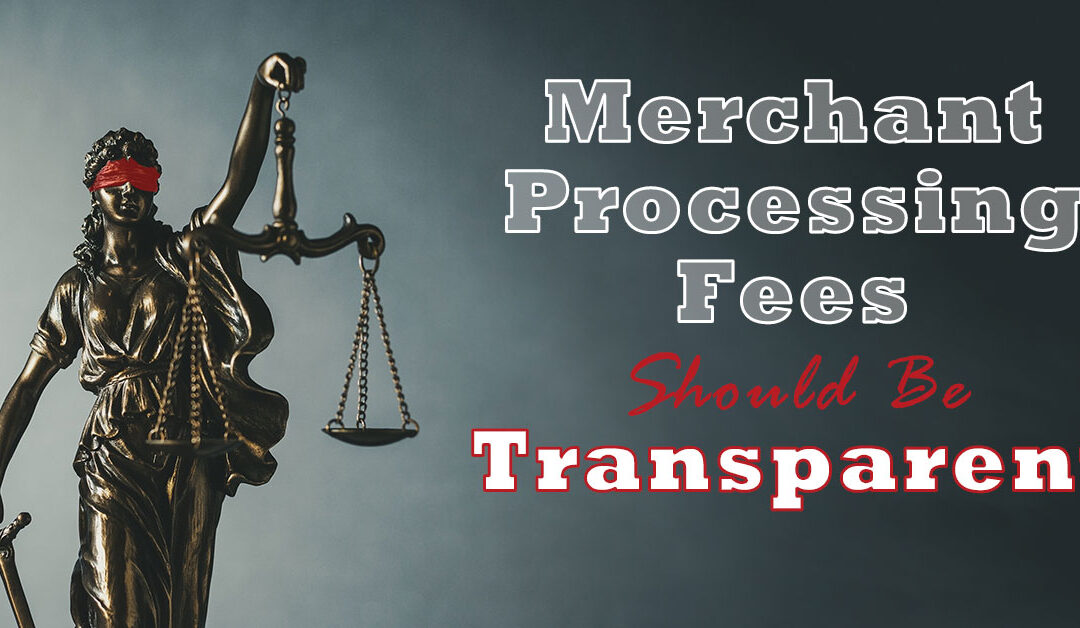 Justice is Blind, Merchant Processing Fees Should Be Transparent